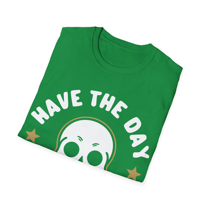 Funny Have The Day You Deserve Skull Sarcastic T-Shirt For Men Women T-Shirt