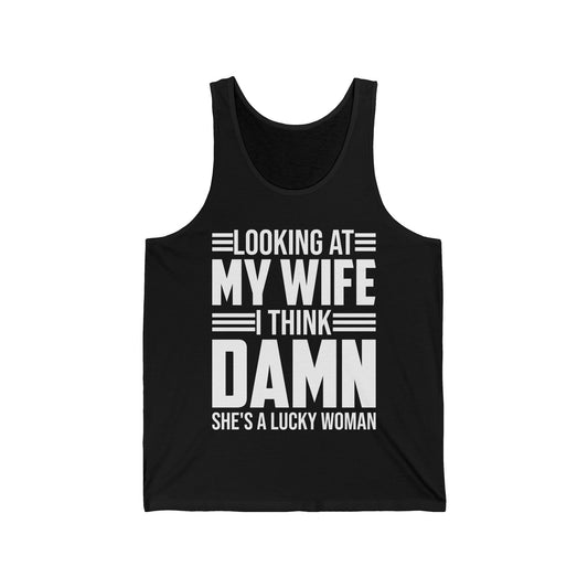 Looking At My Wife I Think Damn She's A Lucky Funny Women Tank Top