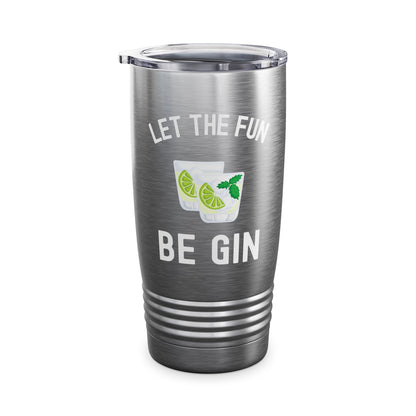 Funny Let The Fun Be Gin Party Alcohol Drinker Liquor Booze Tumbler