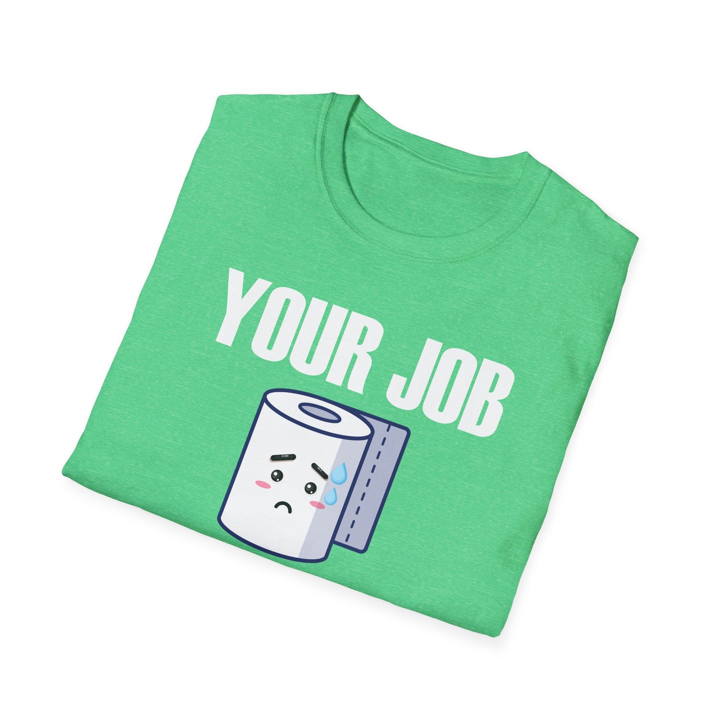 Funny Your Job Could Be Worse Toilet Humor Joke Pun Mens Tshirt