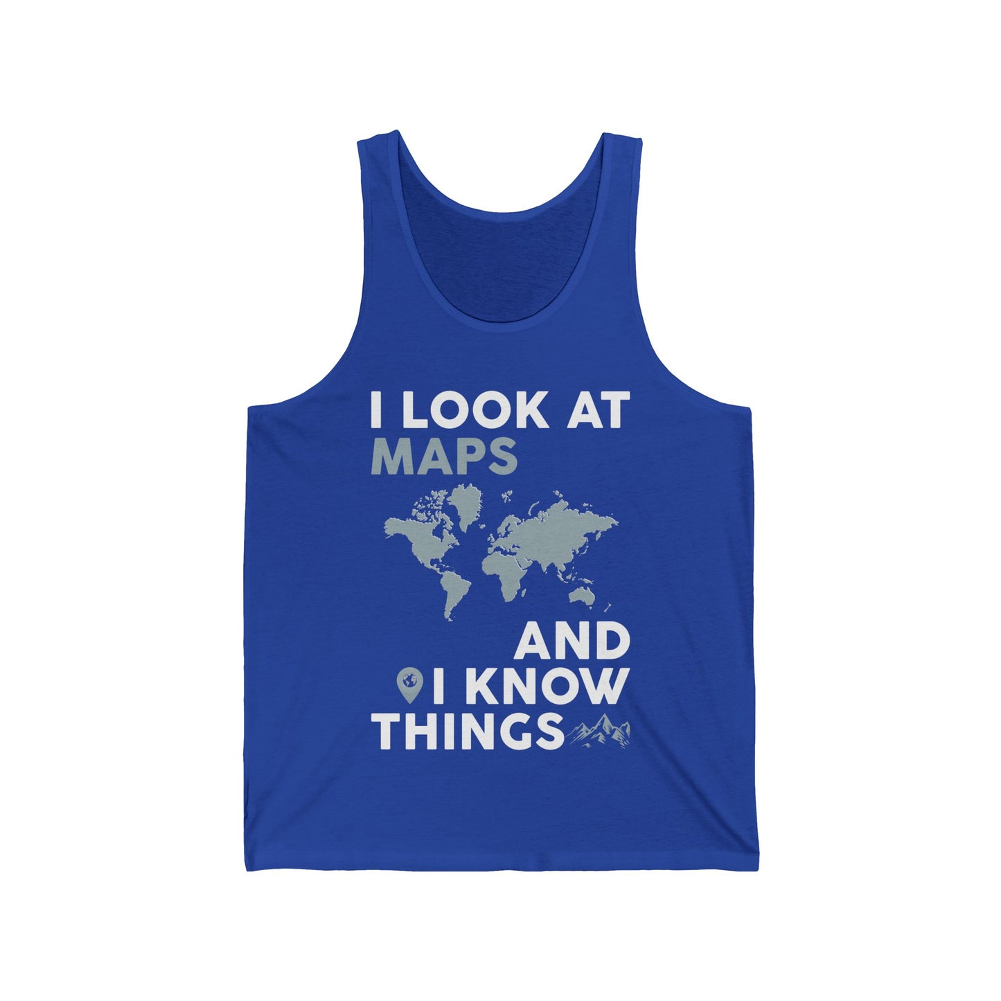 Funny I look At Maps and I Know Things Teacher Geographer Geography Tank Top For Men Women Tank Top