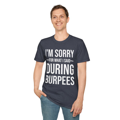 Funny I Am Sorry For What I Said During Burpees Gym Workout T-Shirt Men Women