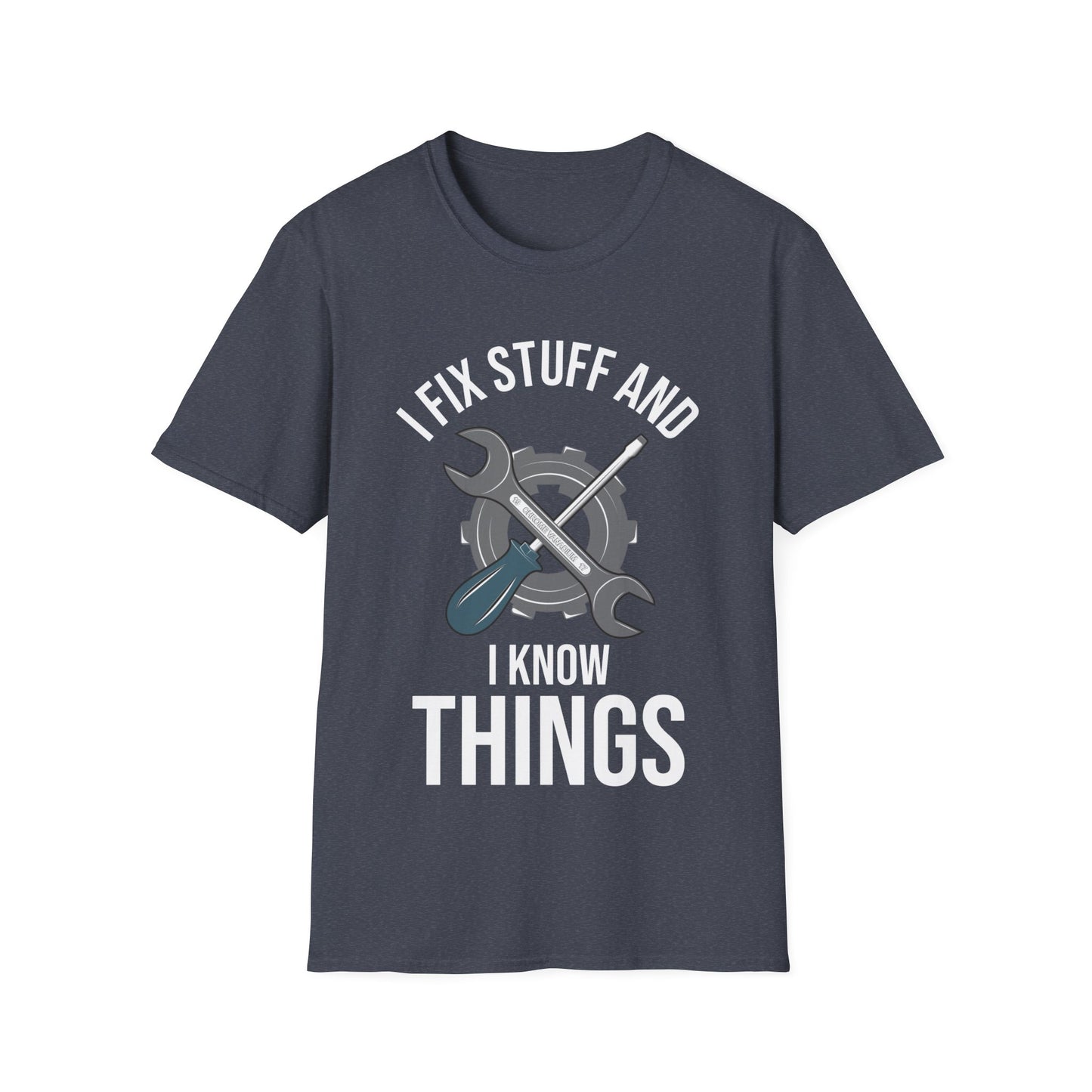 Funny I Fix Stuff and I Know Things Mechanic Technician Gift T-Shirt