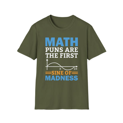 Funny Math Puns are The First Sine of Madness Mathematics Nerd Nerdy T-Shirt Men