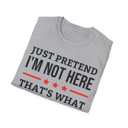 Funny Just Pretend I Am Not Here Introvert T-Shirt For Men Women Travelers