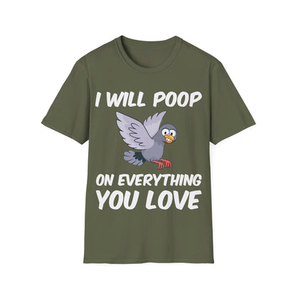 Funny I Will Poop On Everything You Love Birds Sarcastic T-Shirt For Men Women T-Shirt