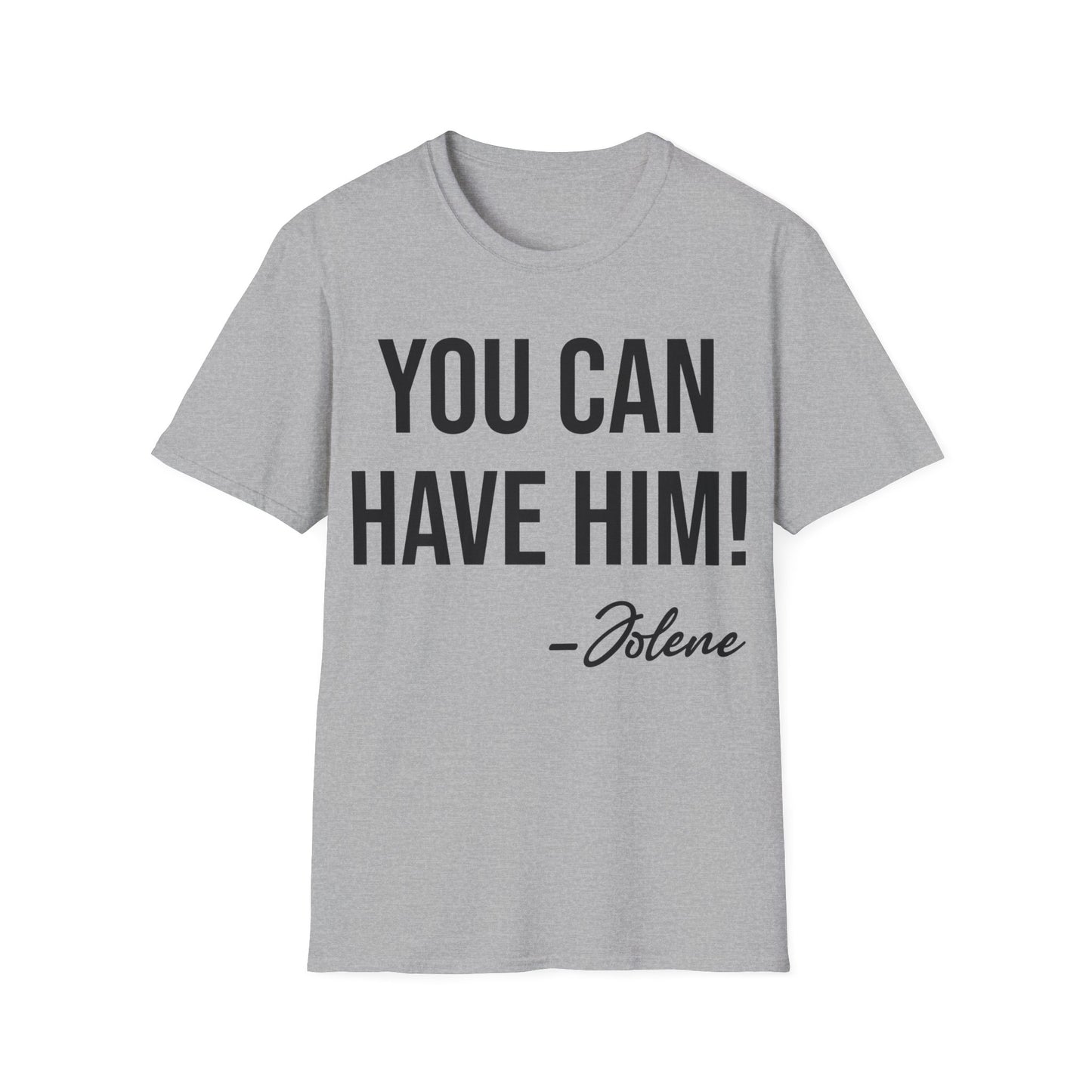 Funny You Can Have Him Country Music Lovers Novelty T-Shirt Men Women