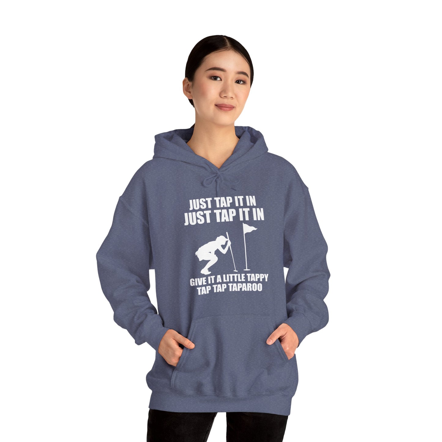 Just Tap It In Just Tap It In Give It A Little Tappy Tap Funny Golfer Hoodie For Men Women Hoodie