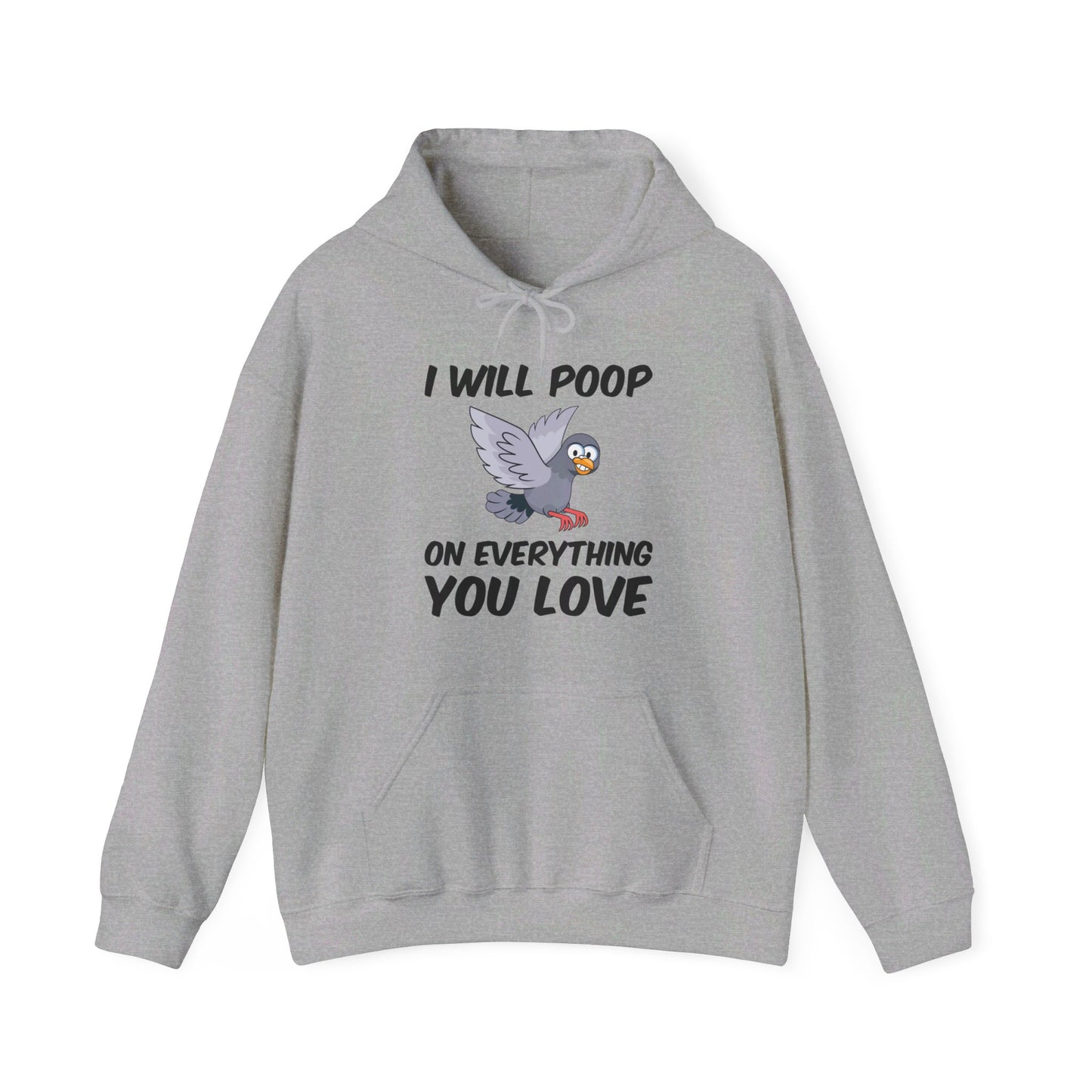 Funny I Will Poop On Everything You Love Birds Sarcastic Hoodie For Men Women Hoodie