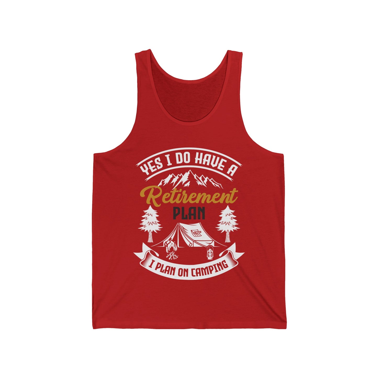 Yes I Do Have A Retirement Plan I Plan On Camping Camp Retired Tank Top Men Women Travelers