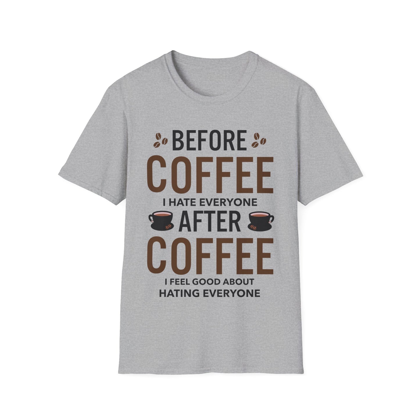 Funny Before Coffee I Hate Everyone After Coffee I Feel Good About It T-Shirt Gift For Men Women