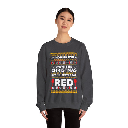 Funny Hoping for A White Xmas, I'll Settle for Red Crewneck Sweatshirt Xmas Jumper Sweater