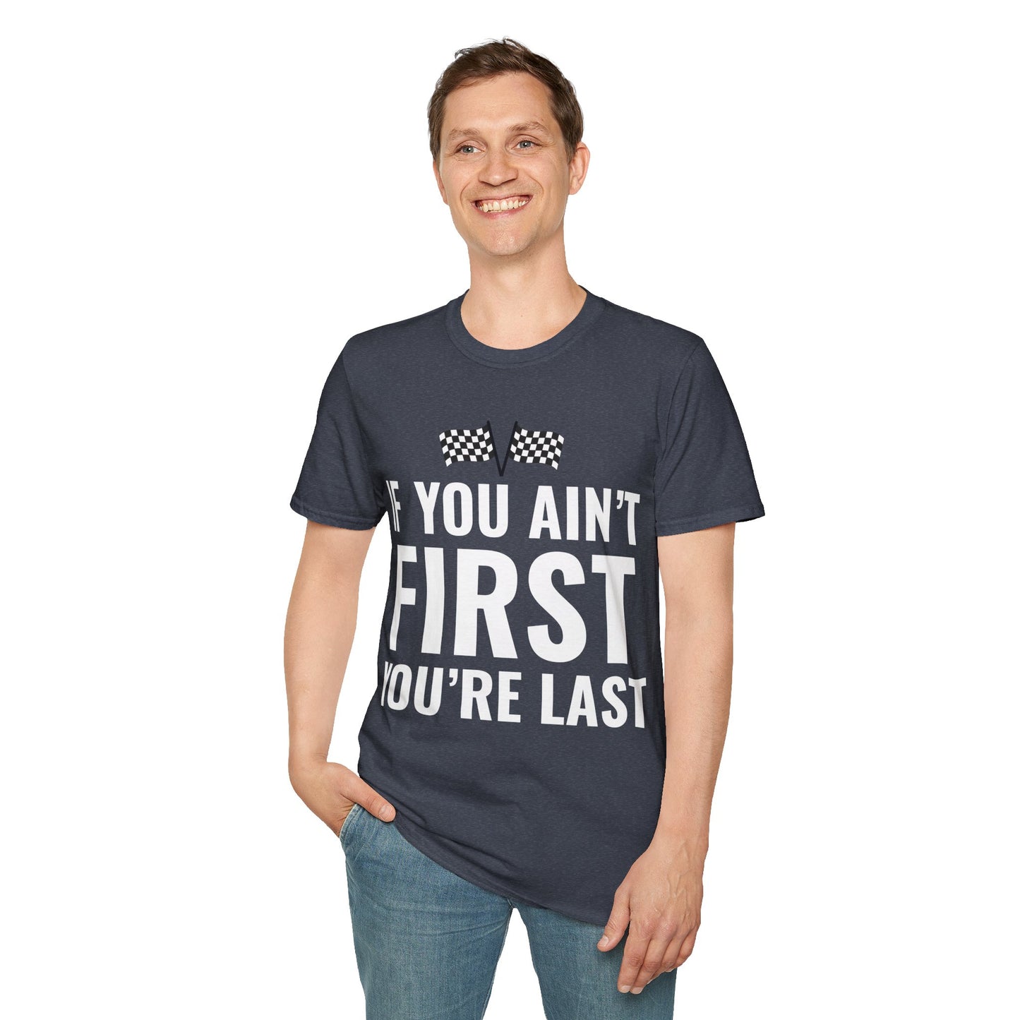 Funny If You Ain't First You're Last Drag Racing Fathers Day T-Shirt For Men Women T-Shirt