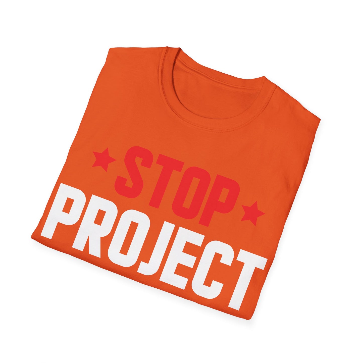 Stop Project 2025 T-Shirt For Women Men T-Shirt