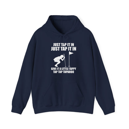 Just Tap It In Just Tap It In Give It A Little Tappy Tap Funny Golfer Hoodie For Men Women Hoodie