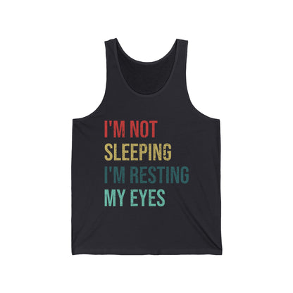 Funny I Am Not Sleeping Im Resting My Eyes Best Dad Daddy Fathers Day Tank Tops