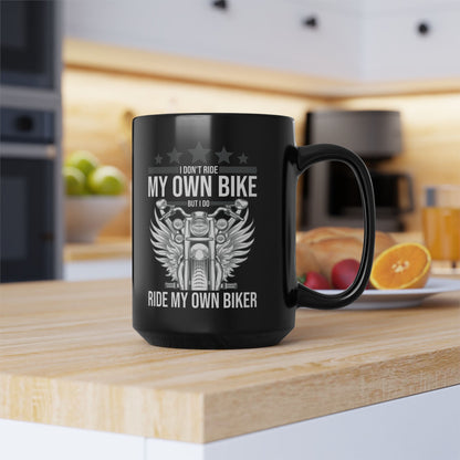 Funny I Dont Ride My Own Bike But I Do Ride My Own Biker Coffee Mug Women