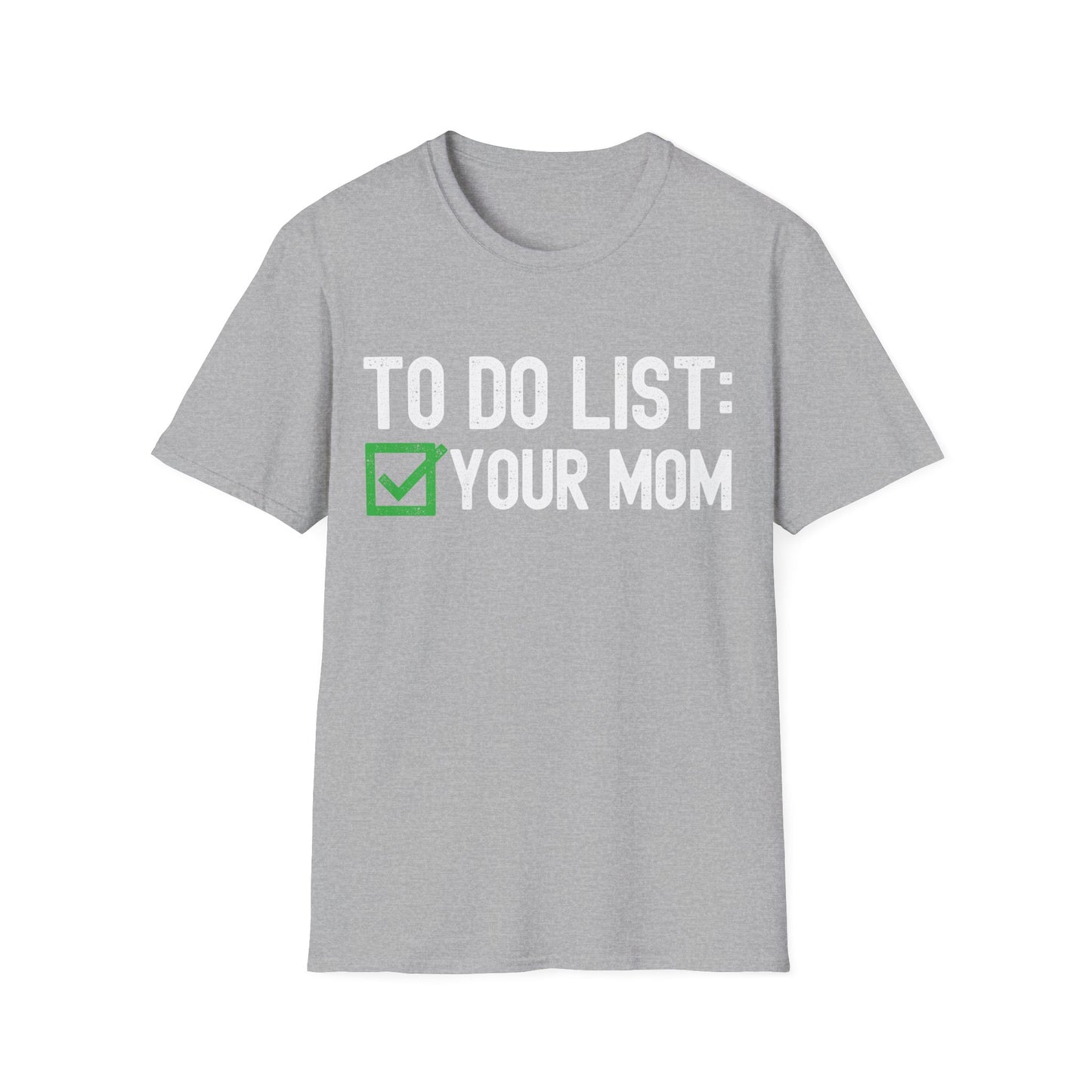 Funny to Do List Your Mom Sarcastic Saying T-Shirt Men Women