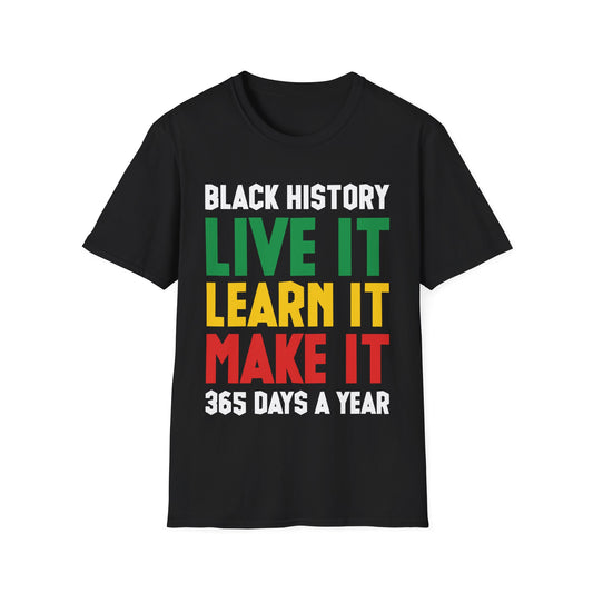 Black History Month Learn It Make It 365 Days African American T-Shirt For Men Women T-Shirt