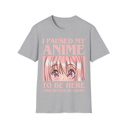 Funny I Paused My Anime T-Shirt