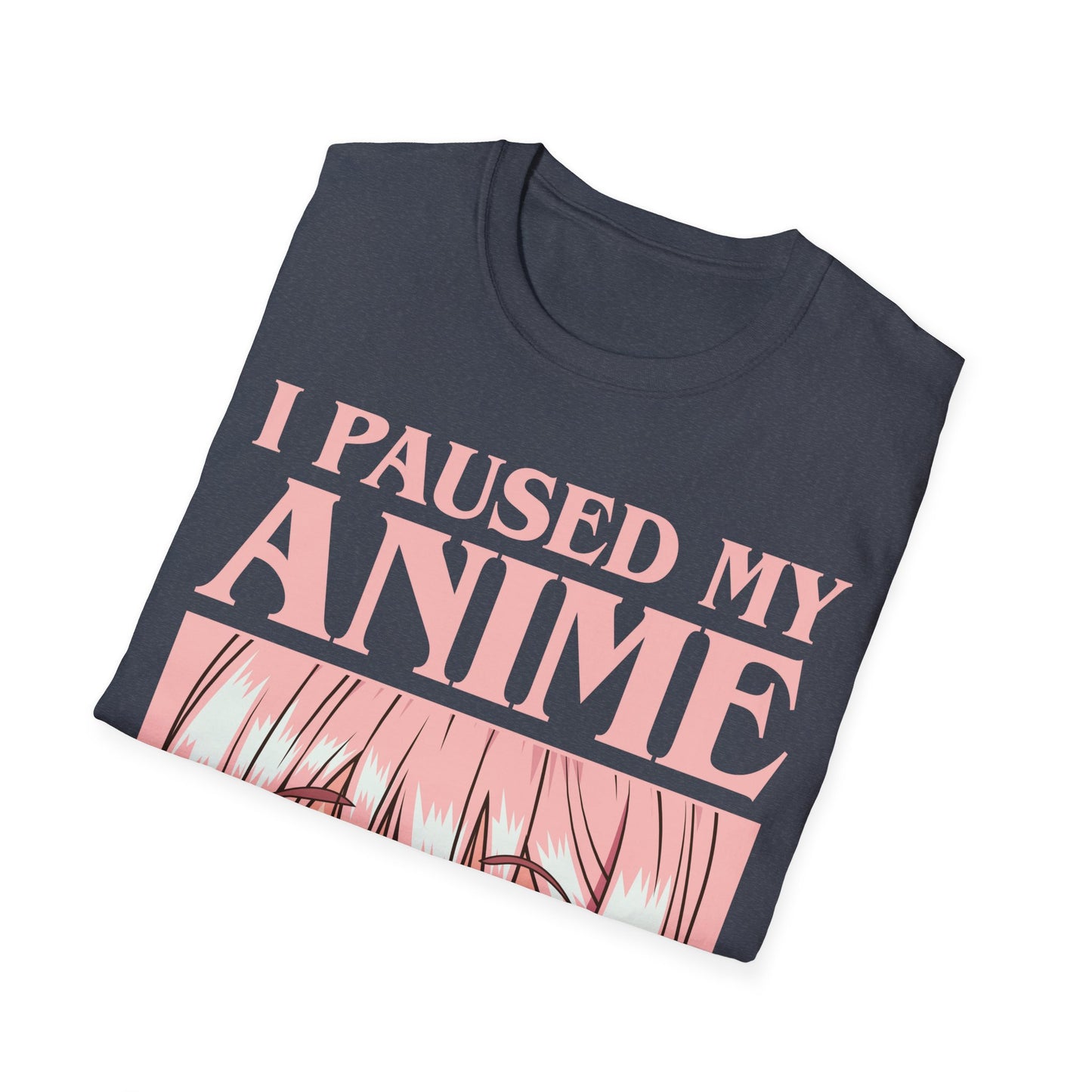 Funny I Paused My Anime T-Shirt