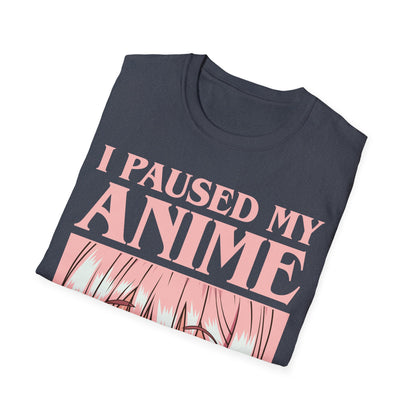 Funny I Paused My Anime T-Shirt