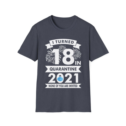 Funny I Turned 18 in Quarantine 18th Birthday 2021 Gift T-Shirt