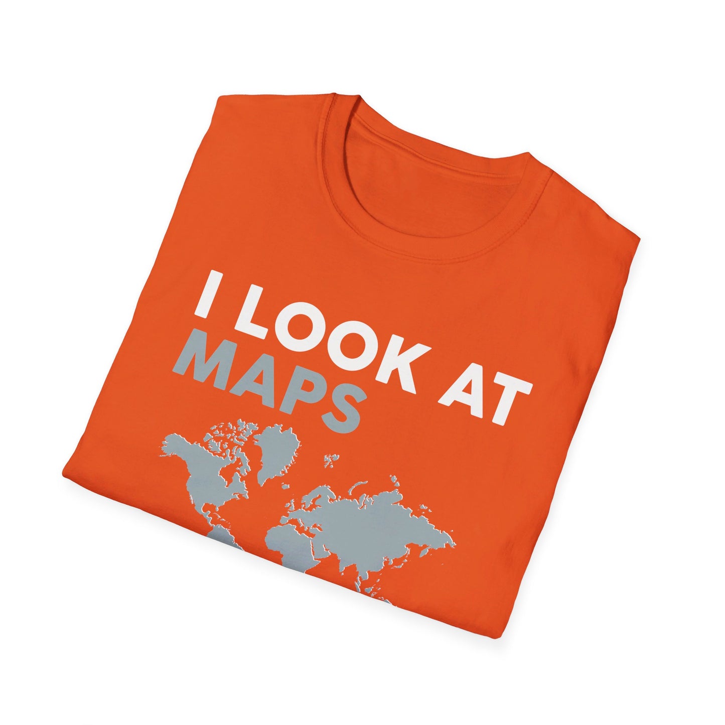 Funny I look At Maps and I Know Things Teacher Geographer Geography T-Shirt For Men Women T-Shirt