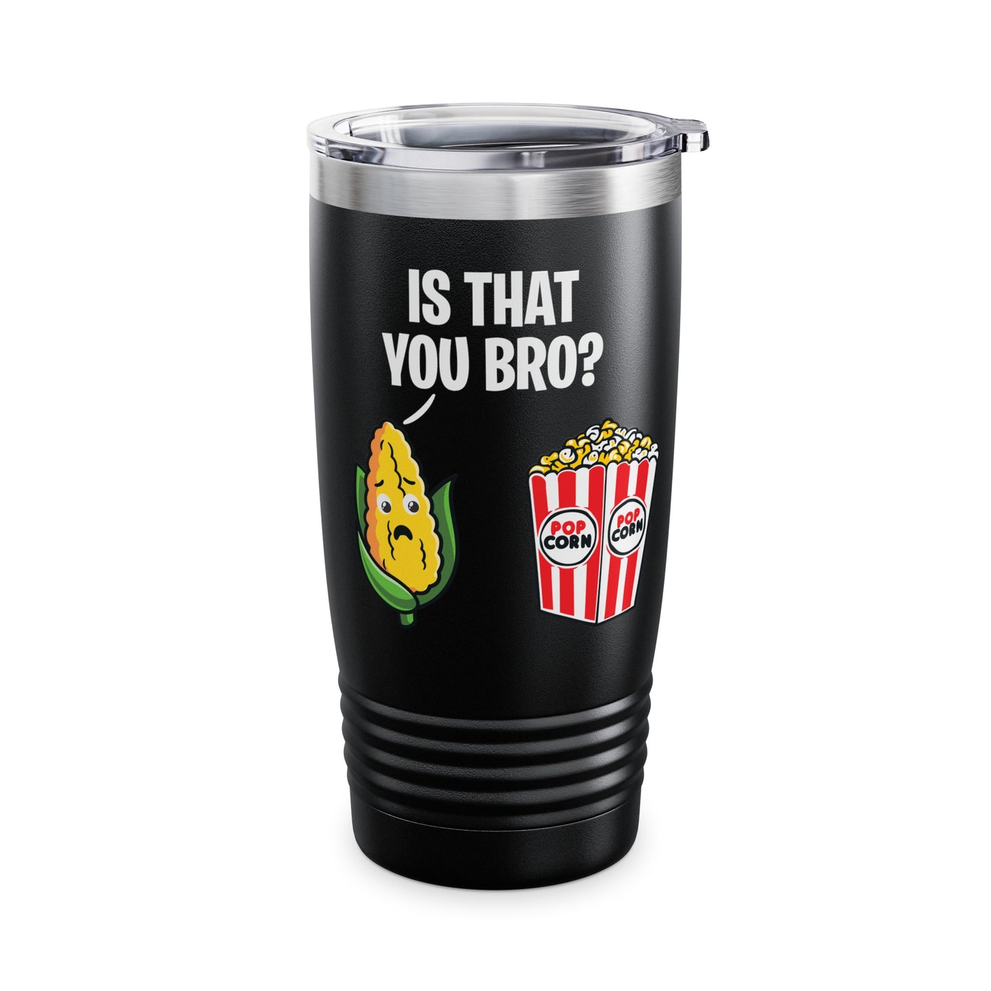 Popcorn Corn Cob Is That You Bro Popcorn Funny Tumbler