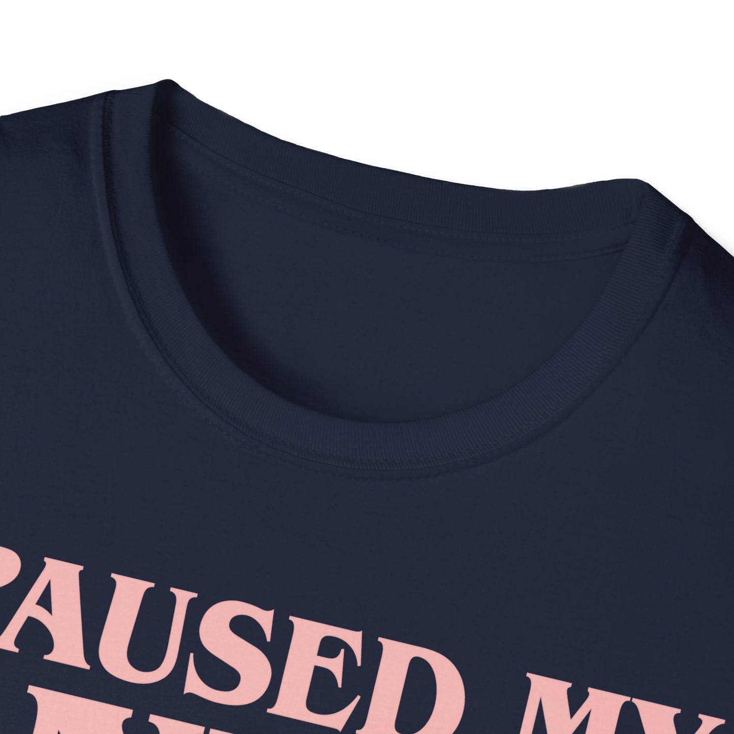 Funny I Paused My Anime T-Shirt