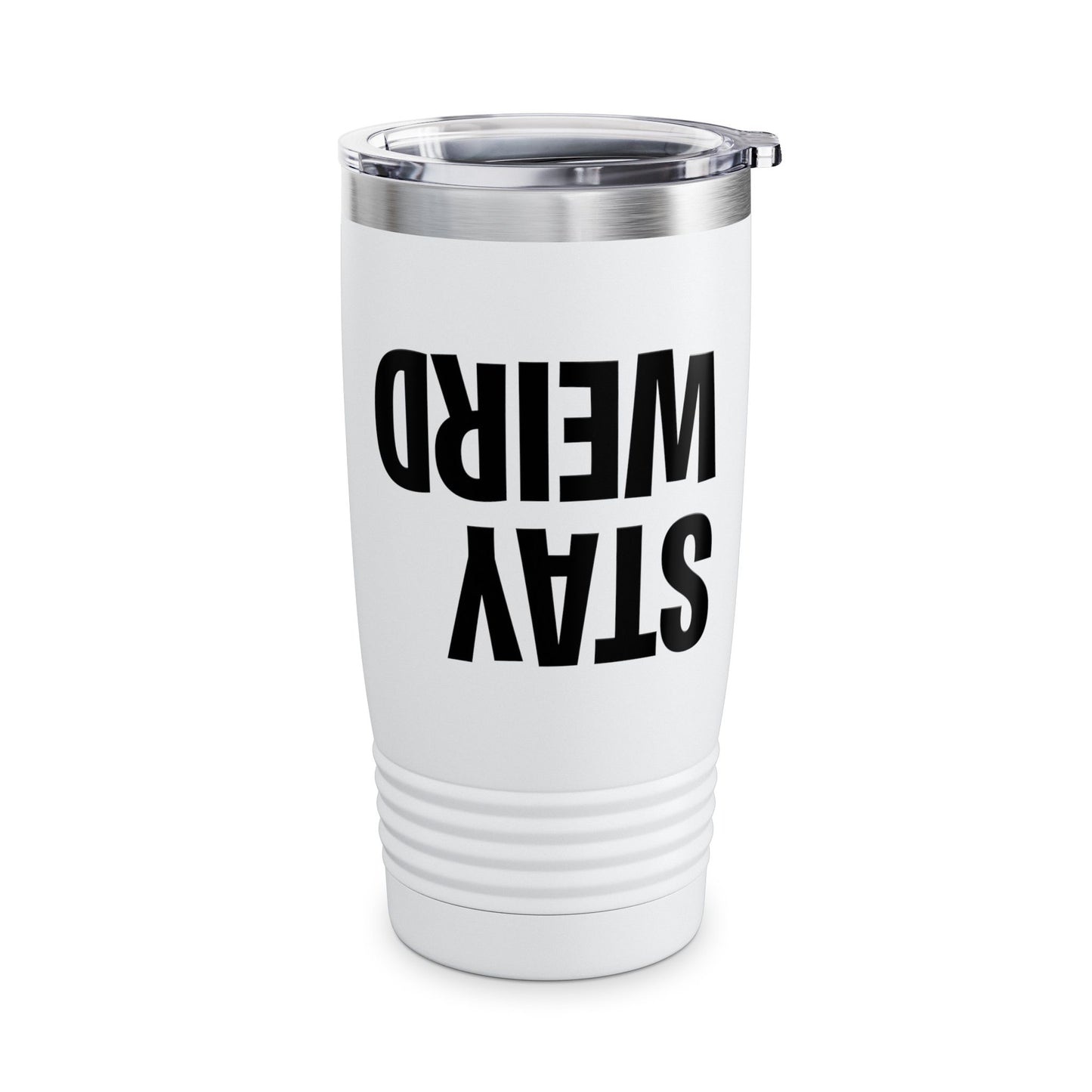 Funny Stay Weird Sarcastic Tumbler For Men Women