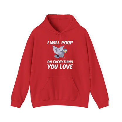 Funny I Will Poop On Everything You Love Birds Sarcastic Hoodie For Men Women Hoodie