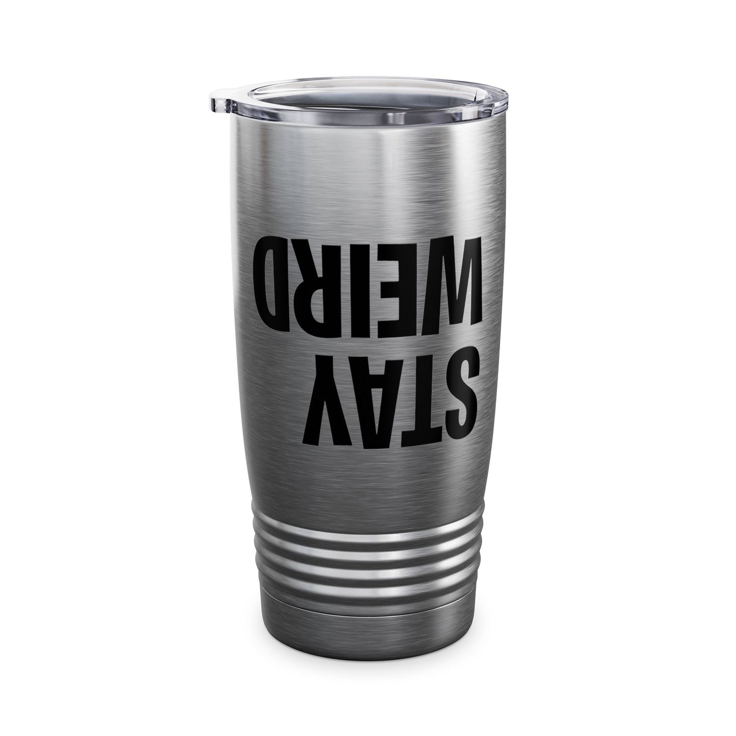 Funny Stay Weird Sarcastic Tumbler For Men Women