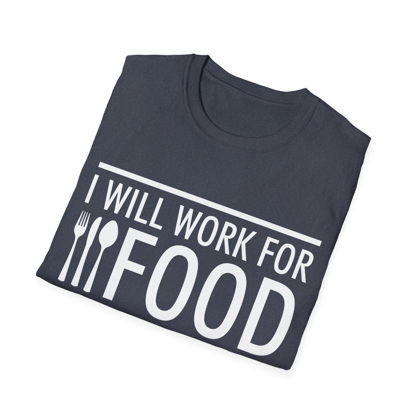 I Will Work for Food Food Lover Sarcastic Hungry Funny T-Shirt