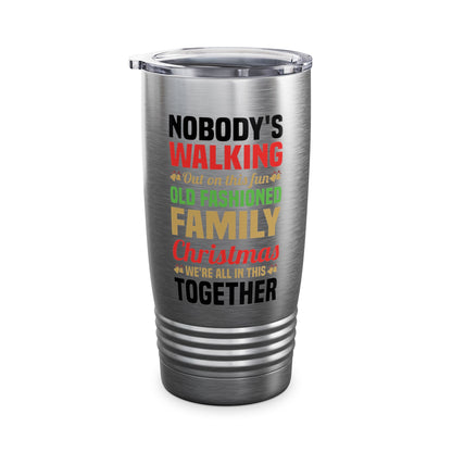 Nobody Walking Out On This Fun Old Fashioned Christmas Xmas Tumbler Men Women