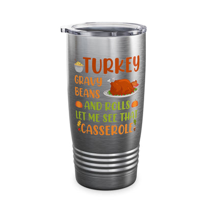 Gravy Beans And Rolls Let Me See Cute Turkey Funny Thanksgiving Tumbler For Men Women