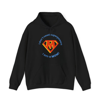 I Don't Need Superpowers I Am A Mom Mothers Day Hoodie