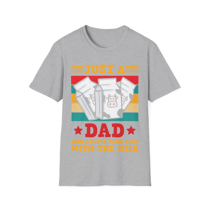 Funny Just A Dad Who Always Come Back with the Milk Fathers Day T-Shirt For Men Father T-Shirt