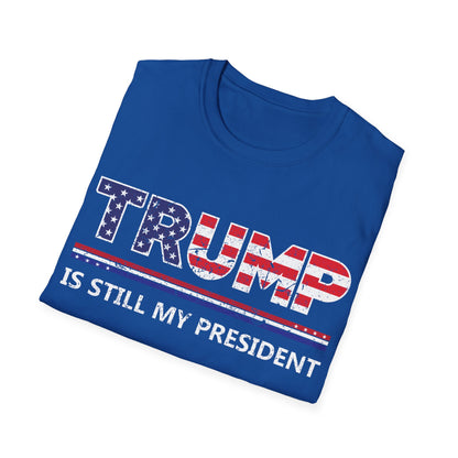 Trump is still my President Pro-Trump 2024 President 45 T-Shirt Men Women