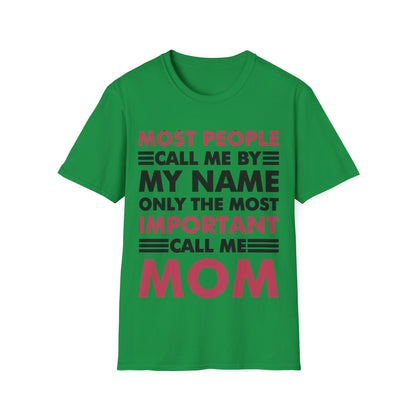 People Call Me By My Name Only The Most Important Call Me Mom Mothers Day T-Shirt