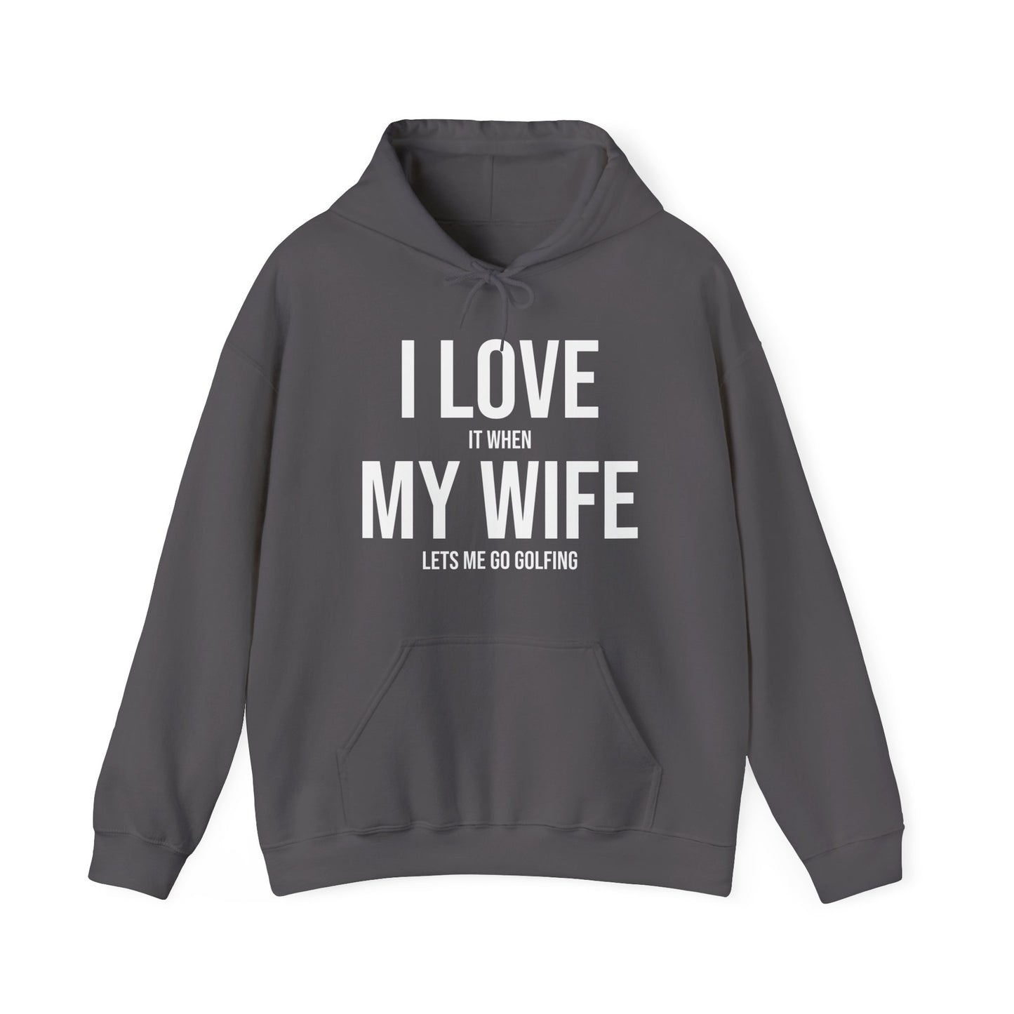 Funny I Love It When My Wife Lets Me Go Golfing Anniversary Novelty Hoodie