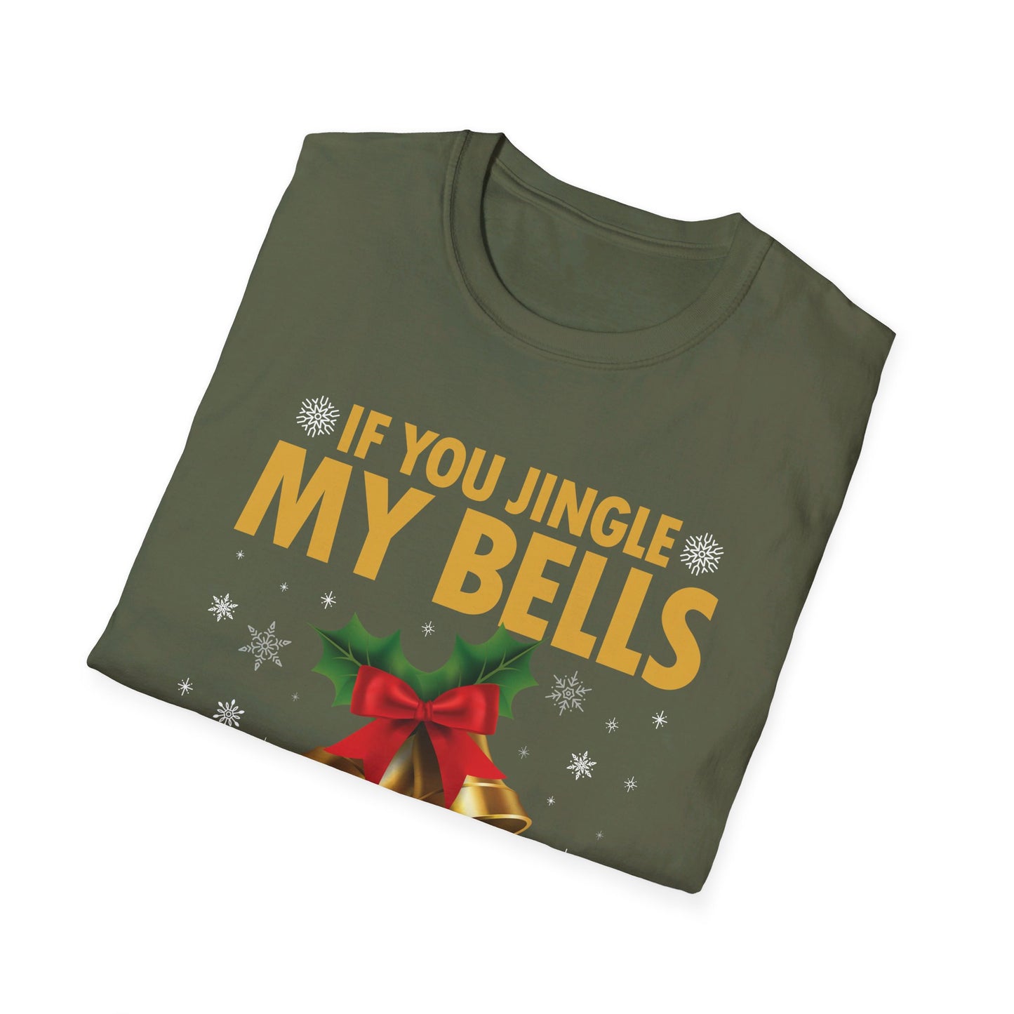 Funny If You Jingle My Bells I'll Give You A White Christmas Xmas Novelty Adult T-shirt