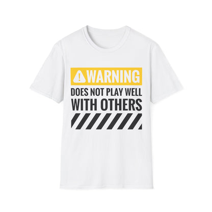 Funny Warning Does Not Play Well with Others Caution Sign T-Shirt for Men Women