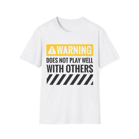 Funny Warning Does Not Play Well with Others Caution Sign T-Shirt for Men Women