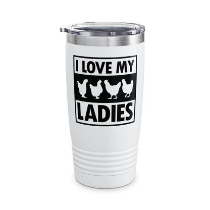 I Love My Ladies Farmer Chicken Owner Funny Chickens Tumbler Men Women