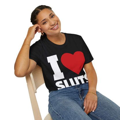 I Love Sluts Shirt I Heart Sluts Baby Tee T-Shirt For Men Women T-Shirt