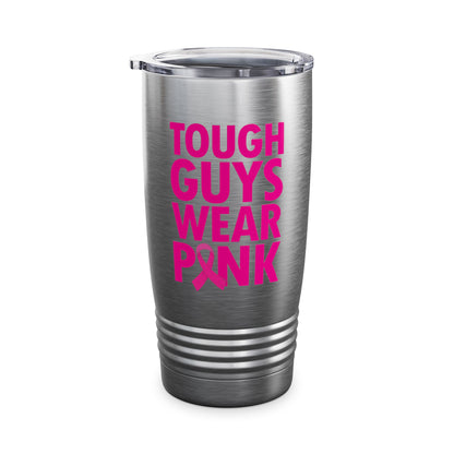 Tough Guys Wear Pink Breast Cancer Awareness October Tumbler