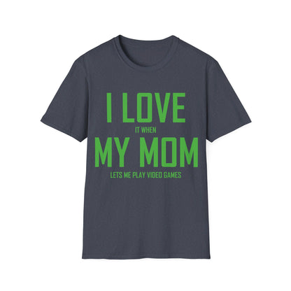 Funny I Love My Mom T-Shirt Sarcastic Video Games Gamer T-shirt Men Women Kids