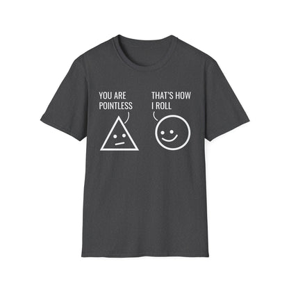 Funny You Are Pointless That Is How I Roll Math Pun Nerd Nerdy T-Shirt