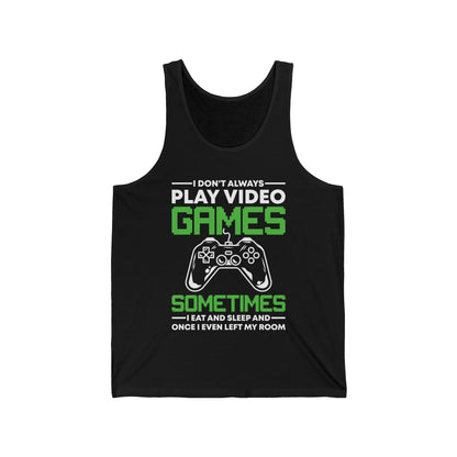 Funny I Don't Always Play Video Games, Gifts For Gamers Gaming Men Women Kids Tank Top